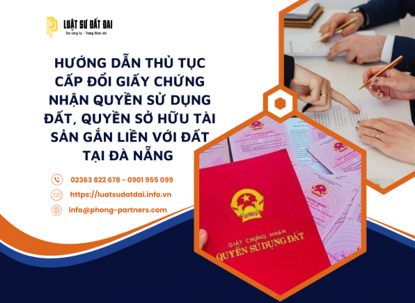 HƯỚNG DẪN THỦ TỤC CẤP ĐỔI GIẤY CHỨNG NHẬN QUYỀN SỬ DỤNG ĐẤT, QUYỀN SỞ HỮU TÀI SẢN GẮN LIỀN VỚI ĐẤT TẠI ĐÀ NẴNG