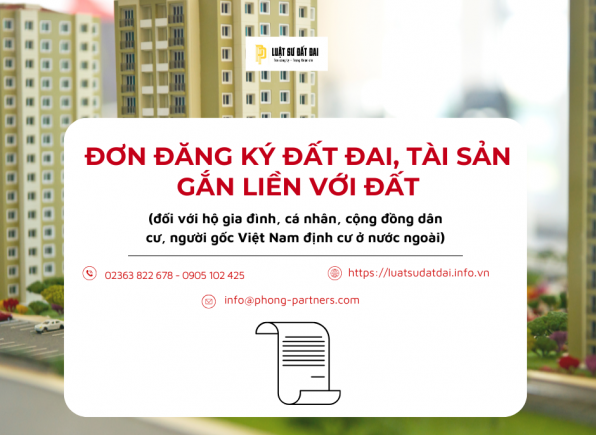 ĐƠN ĐĂNG KÝ ĐẤT ĐAI, TÀI SẢN GẮN LIỀN VỚI ĐẤT