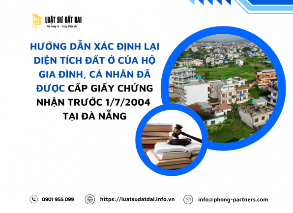 HƯỚNG DẪN XÁC ĐỊNH LẠI DIỆN TÍCH ĐẤT Ở CỦA HỘ GIA ĐÌNH, CÁ NHÂN ĐÃ ĐƯỢC CẤP GIẤY CHỨNG NHẬN TRƯỚC 1/7/2004 TẠI ĐÀ NẴNG