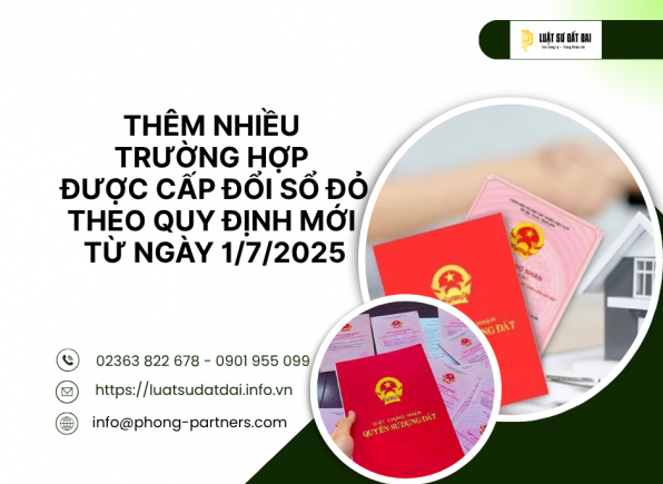 THÊM NHIỀU TRƯỜNG HỢP ĐƯỢC CẤP ĐỔI SỔ ĐỎ THEO QUY ĐỊNH MỚI TỪ NGÀY 1/7/2025